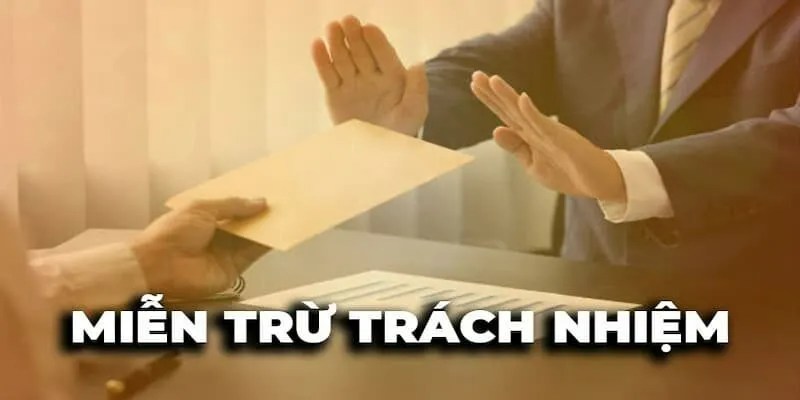 Khái quát chung về miễn trừ trách nhiệm